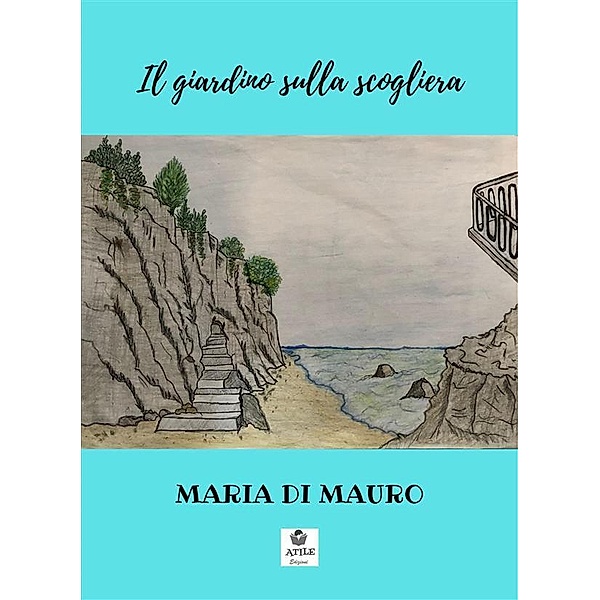 Il giardino sulla scogliera, Maria Di Mauro