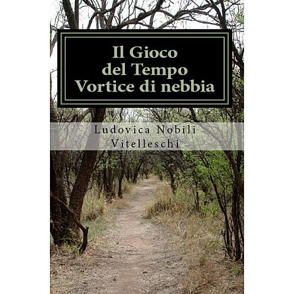 Il Gioco del Tempo - Vortice di nebbia, Ludovica Nobili Vitelleschi