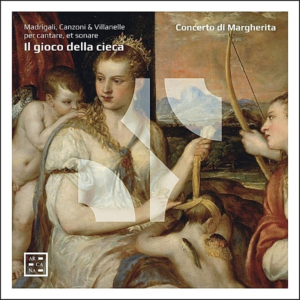 Il Gioco Della Cieca-Madrigali,Canzoni,Villanell, Concerto di Margherita