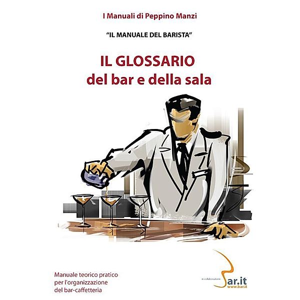 Il glossario del bar e della sala / I Manuali di Peppino Manzi Bd.9, Peppino Manzi