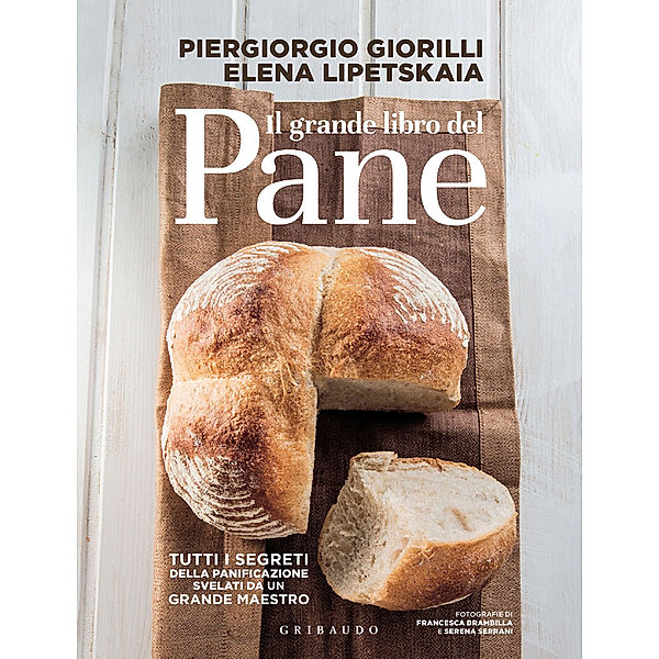 Il grande libro del pane, Piergiorgio Giorilli, Elena Lipetskaia