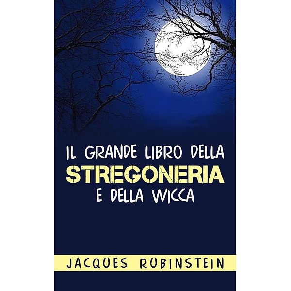 Il grande libro della stregoneria e della Wicca, Jacques Rubinstein