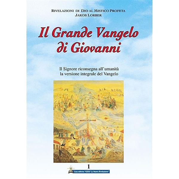 Il Grande Vangelo di Giovanni 1° volume, Jakob Lorber