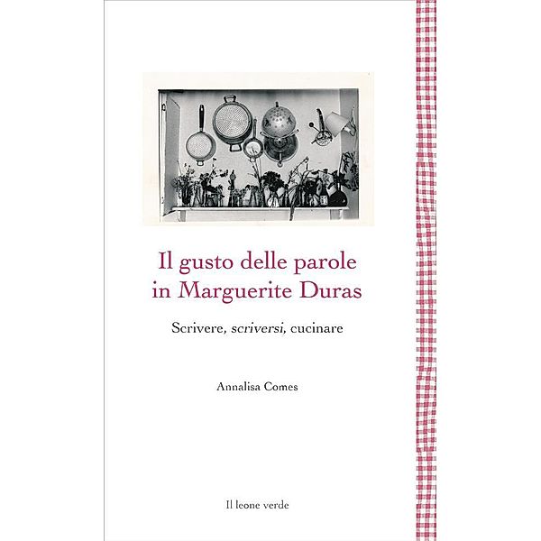 Il gusto delle parole in Marguerite Duras / Leggere è un gusto Bd.1, Annalisa Comes