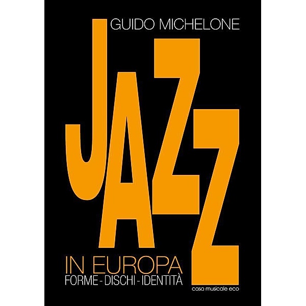 Il Jazz in Europa / Storia ed analisi della musica, Guido Michelone