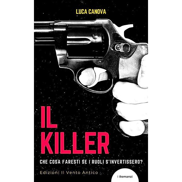 Il killer / I Romanzi, Luca Canova