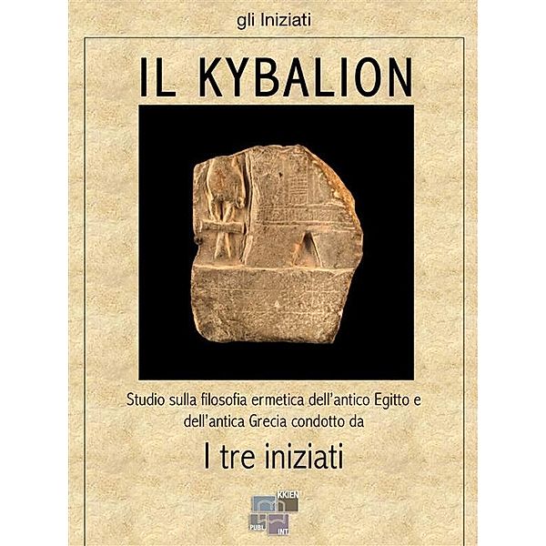 Il Kybalion / gli Iniziati Bd.30, Tre Iniziati