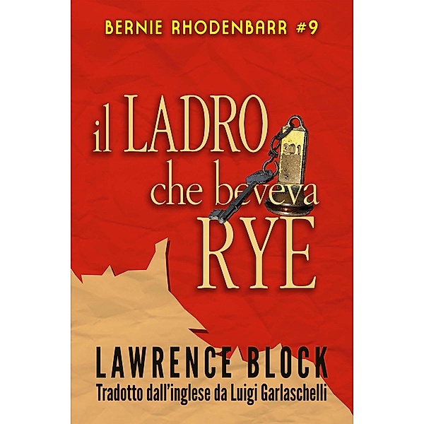 Il Ladro che Beveva Rye (Bernie Rhodenbarr, #9) / Bernie Rhodenbarr, Lawrence Block