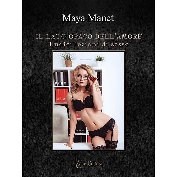 Il lato opaco dell'amore, Maya Manet