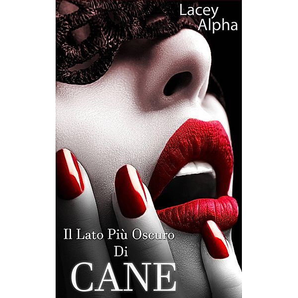 Il lato più oscuro di Cane, Lacey Alpha