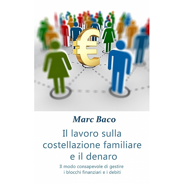 Il lavoro sulla costellazione familiare e il denaro, Marc Baco