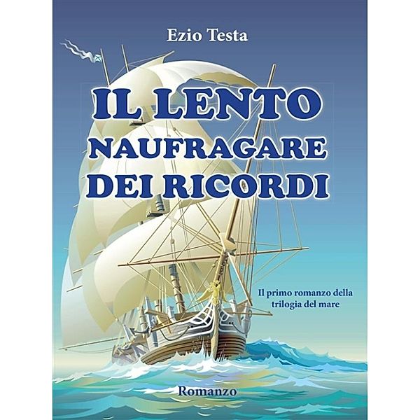 Il lento naufragare dei ricordi, Ezio Testa