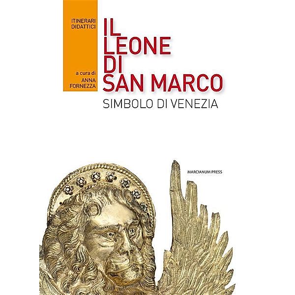 Il leone di San Marco. Simbolo di Venezia, Anna Fornezza