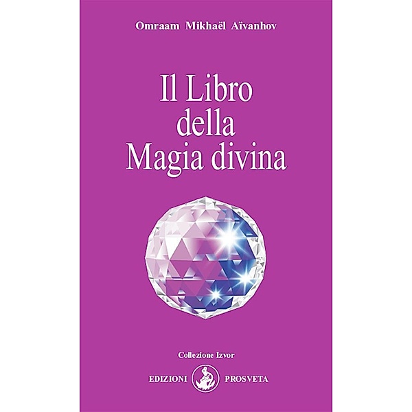 Il Libro della Magia divina, Omraam Mikhaël Aïvanhov