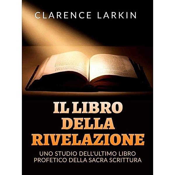 Il Libro della Rivelazione (Tradotto), Clarence Larkin