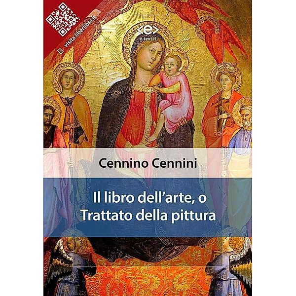 Il libro dell'arte, o Trattato della pittura / Liber Liber, Cennino Cennini