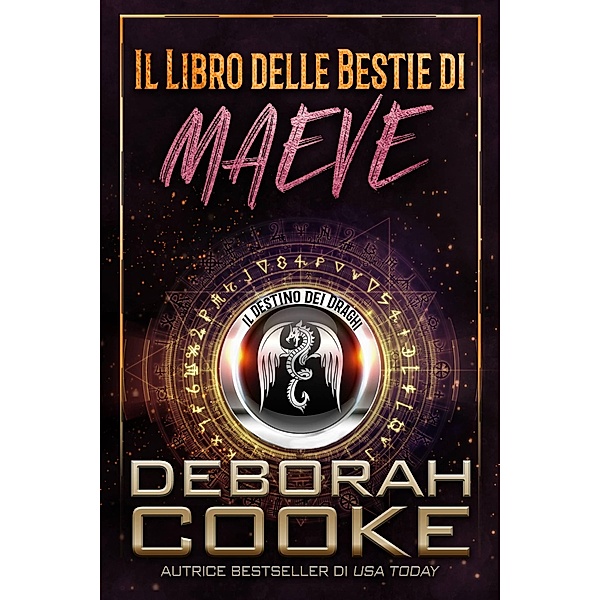 Il Libro delle Bestie di Maeve (Il Destino dei Draghi, #1) / Il Destino dei Draghi, Deborah Cooke