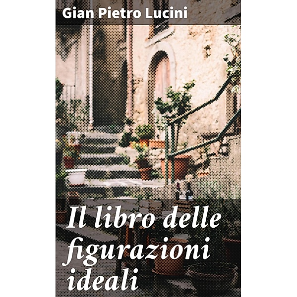 Il libro delle figurazioni ideali, Gian Pietro Lucini