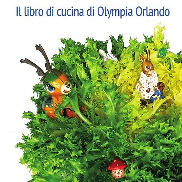 Il libro di cucina di Olympia Orlando, Olympia Orlando