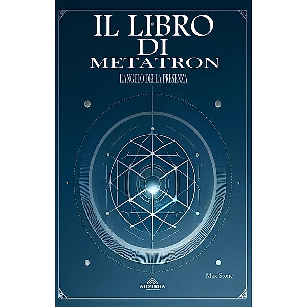 Il Libro di Metatron - L'Angelo Della Presenza, Max Stone