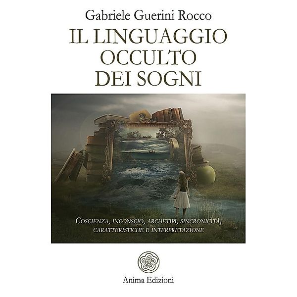 Il linguaggio occulto dei sogni, Gabriele Guerini Rocco