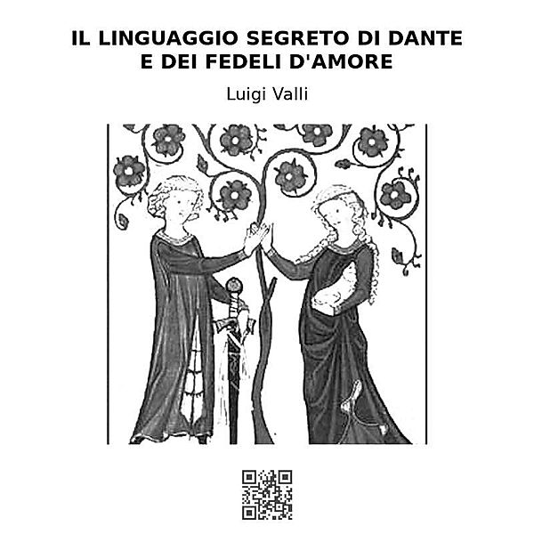 Il linguaggio segreto di Dante e dei Fedeli d'Amore, Luigi Valli