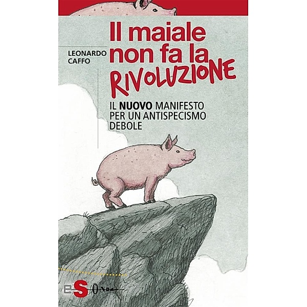Il maiale non fa la rivoluzione, Leonardo Caffo
