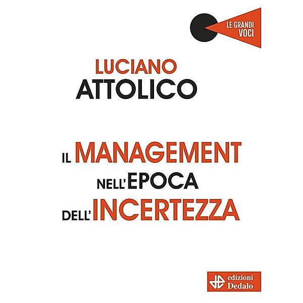 Il management nell'epoca dell'incertezza / Le grandi voci Bd.19, Luciano Attolico