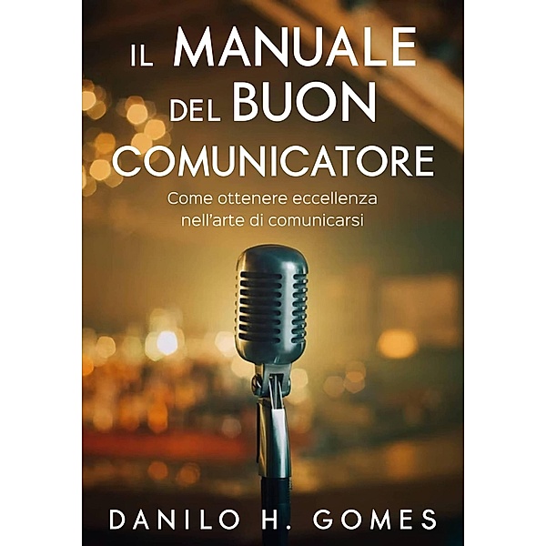 Il Manuale del Buon Comunicatore, Danilo H. Gomes