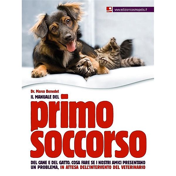 Il manuale del Primo Soccorso del cane e del gatto, Dr Marco Benedet