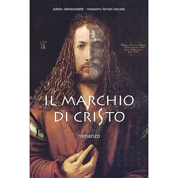 Il marchio di Cristo, Adelio Debenedetti - Massimo Ferrari Trecate