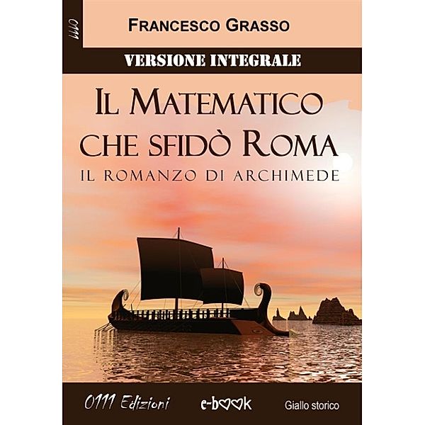 Il Matematico che sfidò Roma - Versione integrale, Francesco Grasso