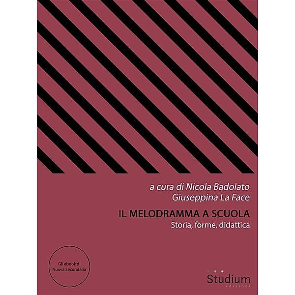 Il melodramma a scuola / Gli ebook di Nuova Secondaria Bd.23, Nicola Badolato, Giuseppina La Face
