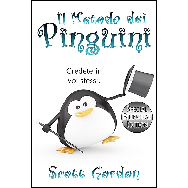 Il Metodo dei Pinguini: Special Bilingual Edition, Scott Gordon