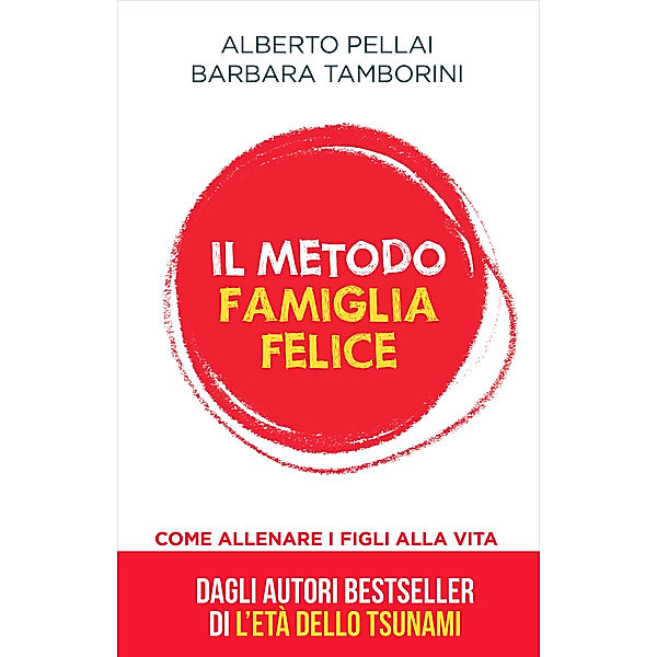 Il metodo famiglia felice, Alberto Pellai, Barbara Tamborini