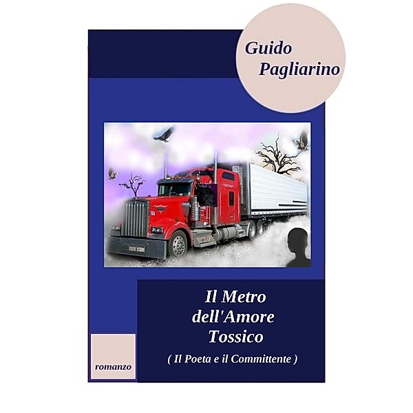 Il Metro dell'Amore Tossico (Il Poeta e il Committente), Guido Pagliarino