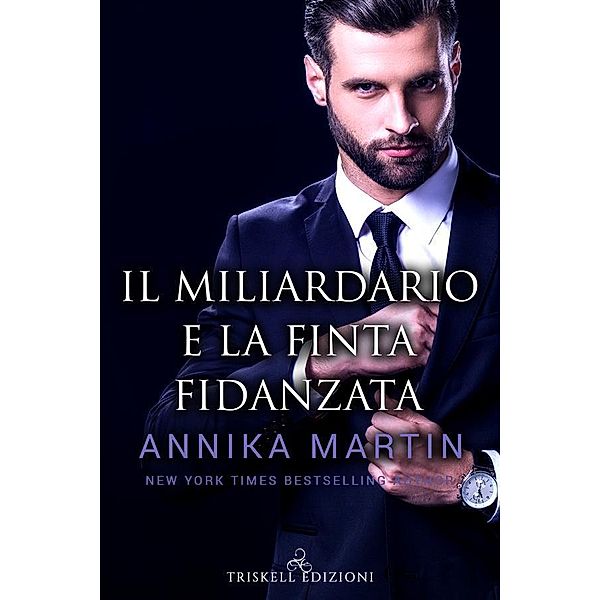 Il miliardario e la finta fidanzata / Billionaires of Manhattan Bd.3, Annika Martin