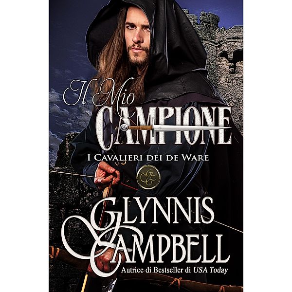 Il Mio Campione (I Cavalieri dei de Ware, #1) / I Cavalieri dei de Ware, Glynnis Campbell