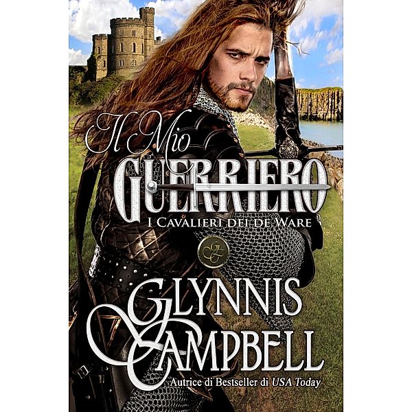 Il Mio Guerriero (I Cavalieri dei de Ware, #2) / I Cavalieri dei de Ware, Glynnis Campbell