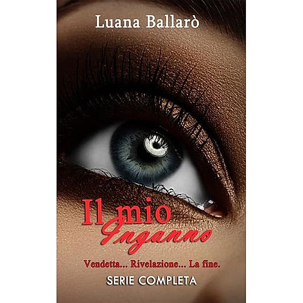 Il mio inganno-Serie completa, Luana Ballarò