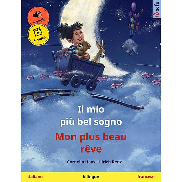 Il mio più bel sogno - Mon plus beau rêve (italiano - francese) / Sefa libri illustrati in due lingue, Cornelia Haas