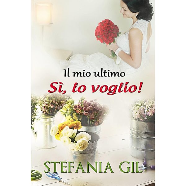 Il mio ultimo &quote;Si, lo voglio!&quote;, Stefania Gil