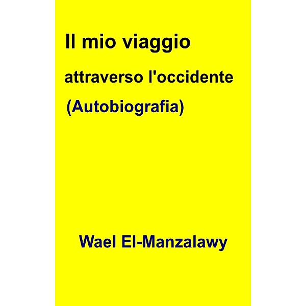 Il mio viaggio attraverso l'occidente (Autobiografia), Wael El-Manzalawy