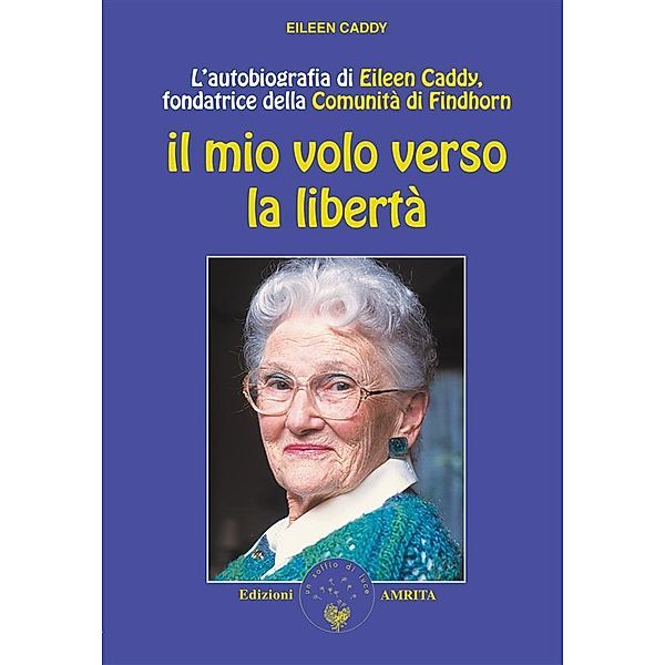 Il mio volo verso la libertà, Eileen Caddy