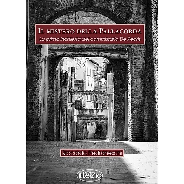 Il mistero della Pallacorda. La prima inchiesta del commissario De Pedris, Riccardo Pedraneschi