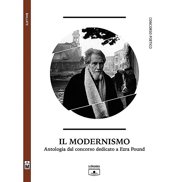 Il modernismo - Antologia dal concorso dedicato a Ezra Pound, Aa.vv.
