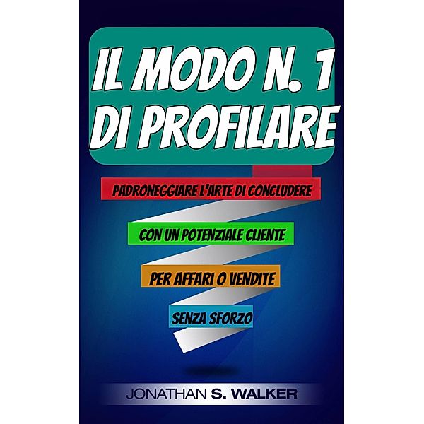 Il Modo n. 1  di Profilare, Jonathan S. Walker