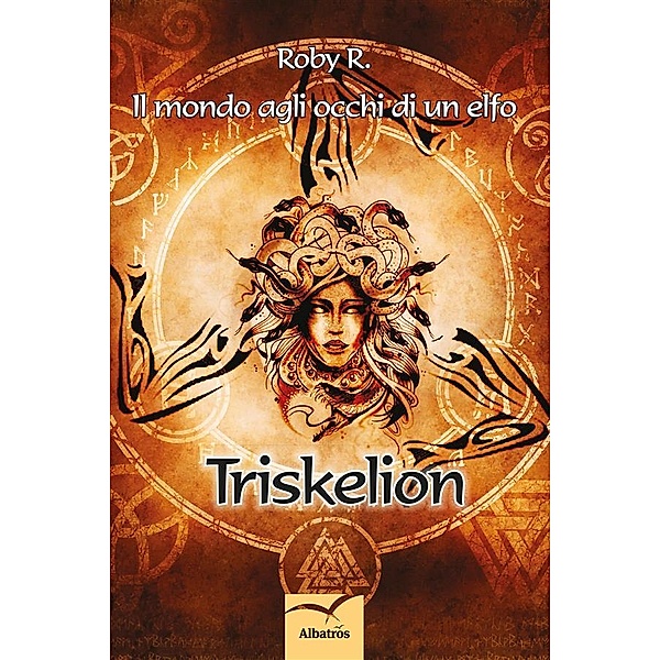 Il mondo agli occhi di un elfo Triskelion, Roby R.