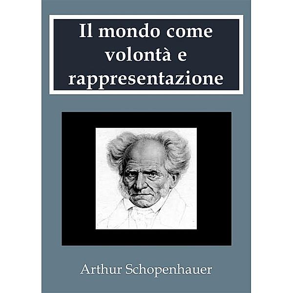 Il mondo come volontà e rappresentazione, Arthur Schopenhauer