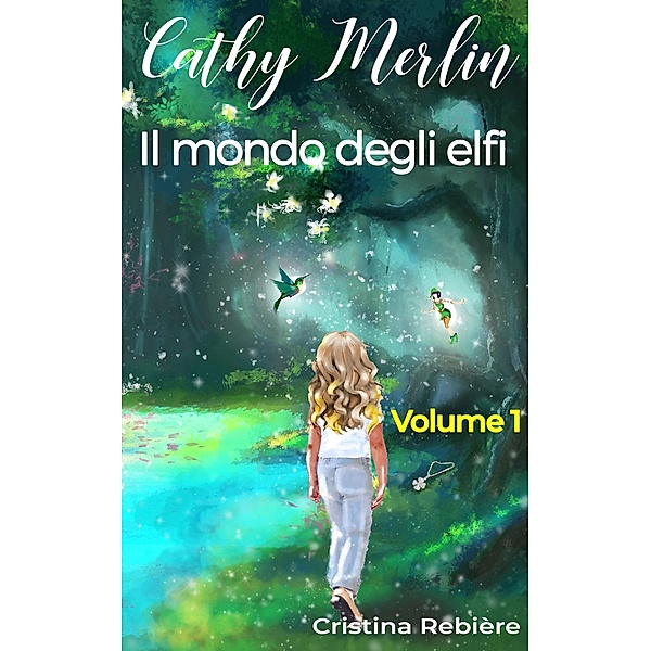 Il mondo degli elfi (Cathy Merlin, #1) / Cathy Merlin, Cristina Rebiere